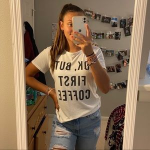 “ok, but first coffee” t-shirt